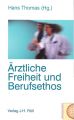 Cover: &Auml;rztliche Freiheit und Berufsethos